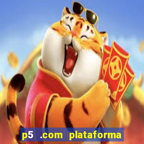 p5 .com plataforma de jogos